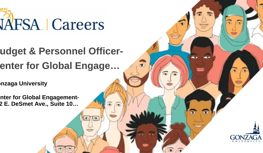 Budget & Personnel Officer-Center for Global Engagement –  Center for Global Engagement- 702 E. DeSmet Ave., Suite 102, Spokane, WA 99202 job with Gonzaga University | 171574