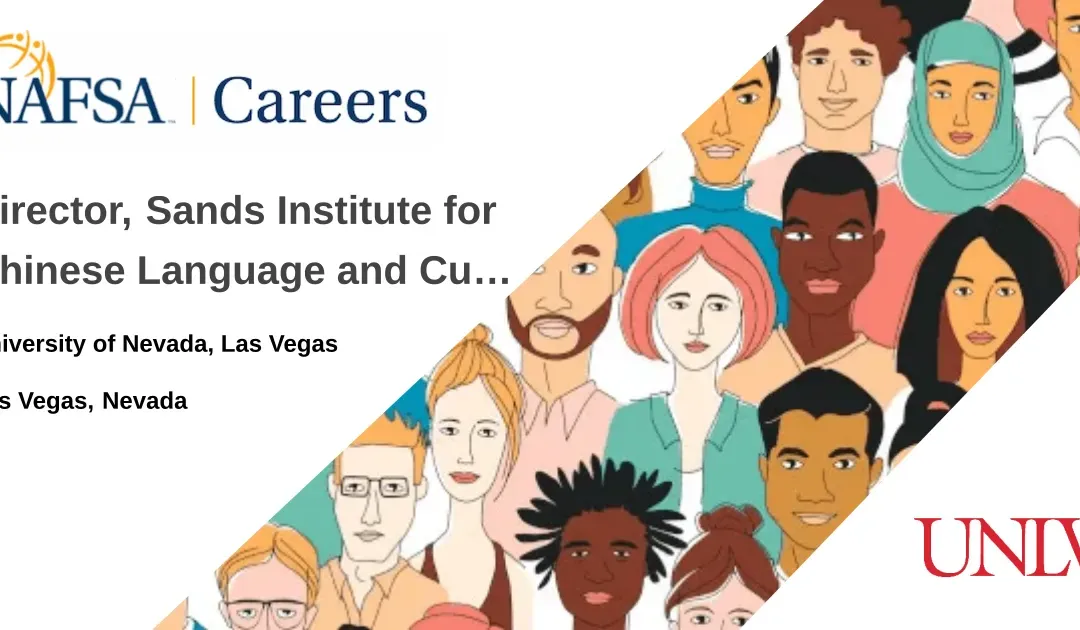 Director, Sands Institute for Chinese Language and Culture at UNLV [R0146391] – Las Vegas, Nevada job with University of Nevada, Las Vegas | 176753